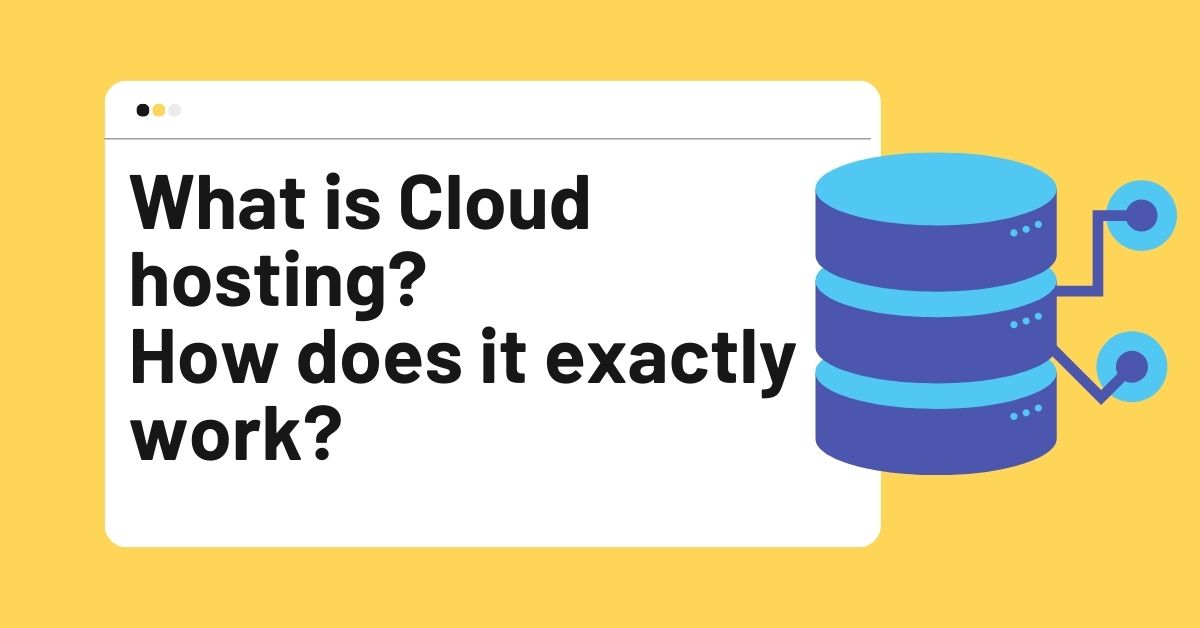 What is Cloud hosting? How does it exactly work?