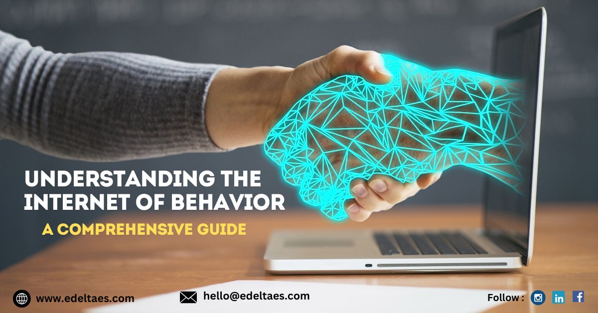 What Is Internet of Behavior ? A Comprehensive Guide