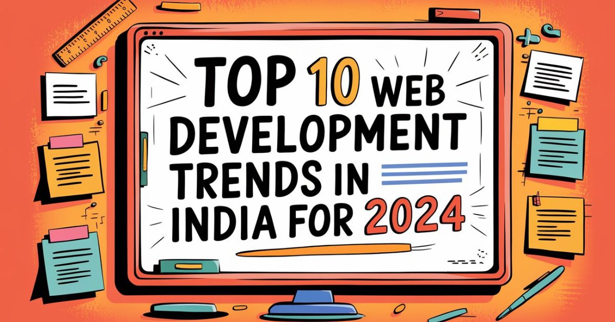 Top 10 Web Development Trends in India for 2024